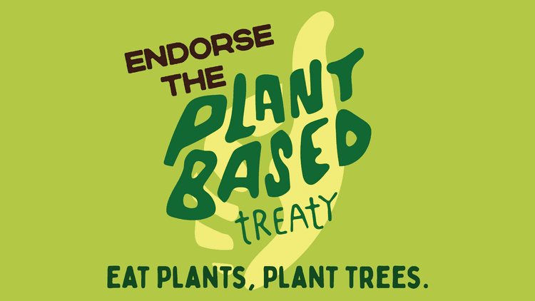 multicoloured graphic which says endorse the plant based treaty: eat plants, plant trees